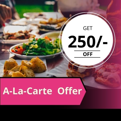 A-La-Carte Offer : 250/- off on 1000/- and Above